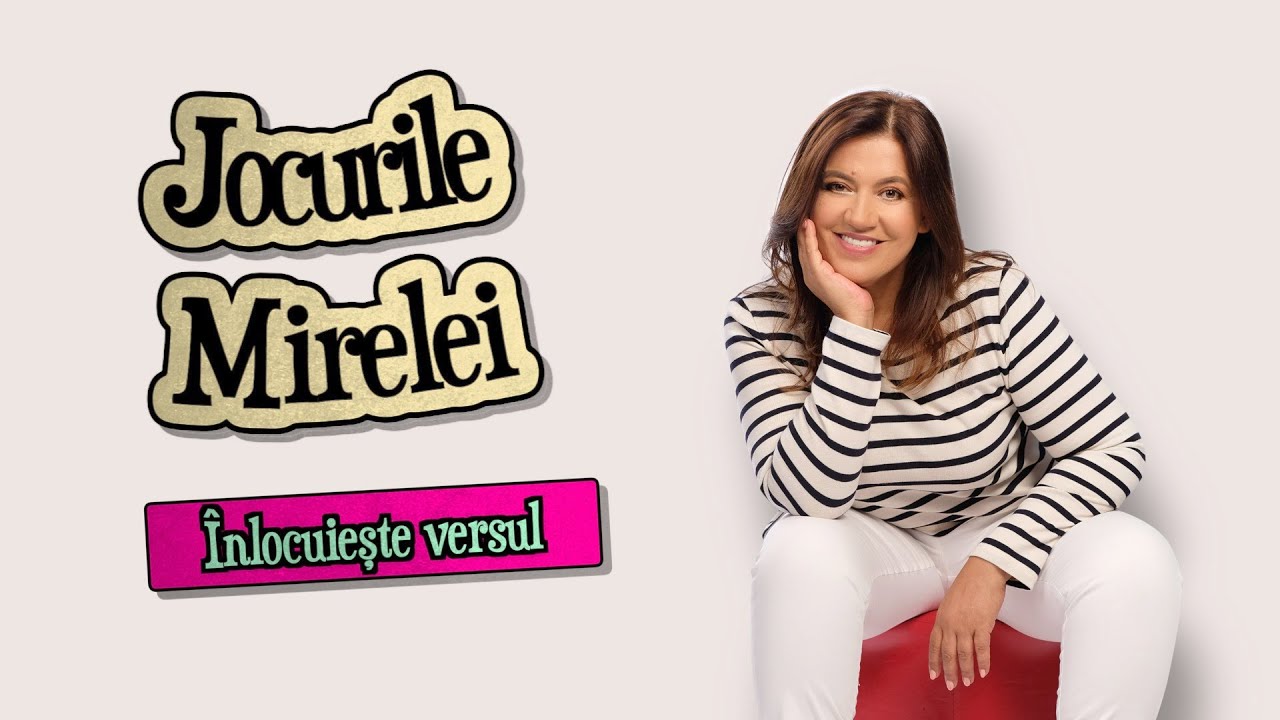 Jocurile Mirelei – episodul 8: Înlocuiește versul