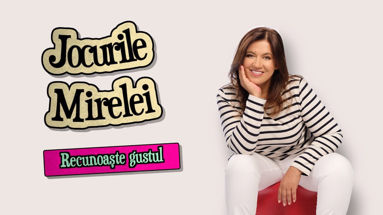 Jocurile Mirelei – episodul 5: Recunoaște gustul