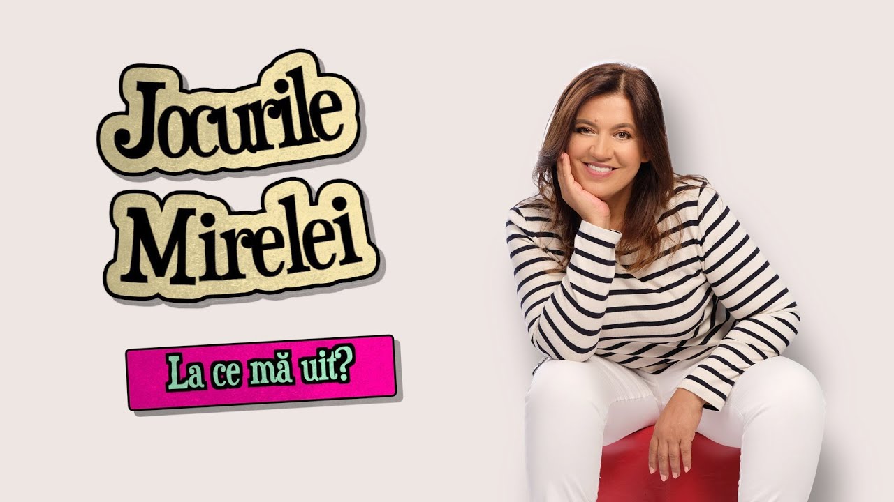 Jocurile Mirelei – episodul 3: La ce mă uit?